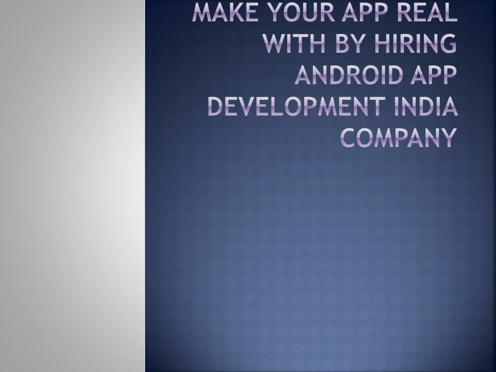 make your app real with by hiring android app development india company