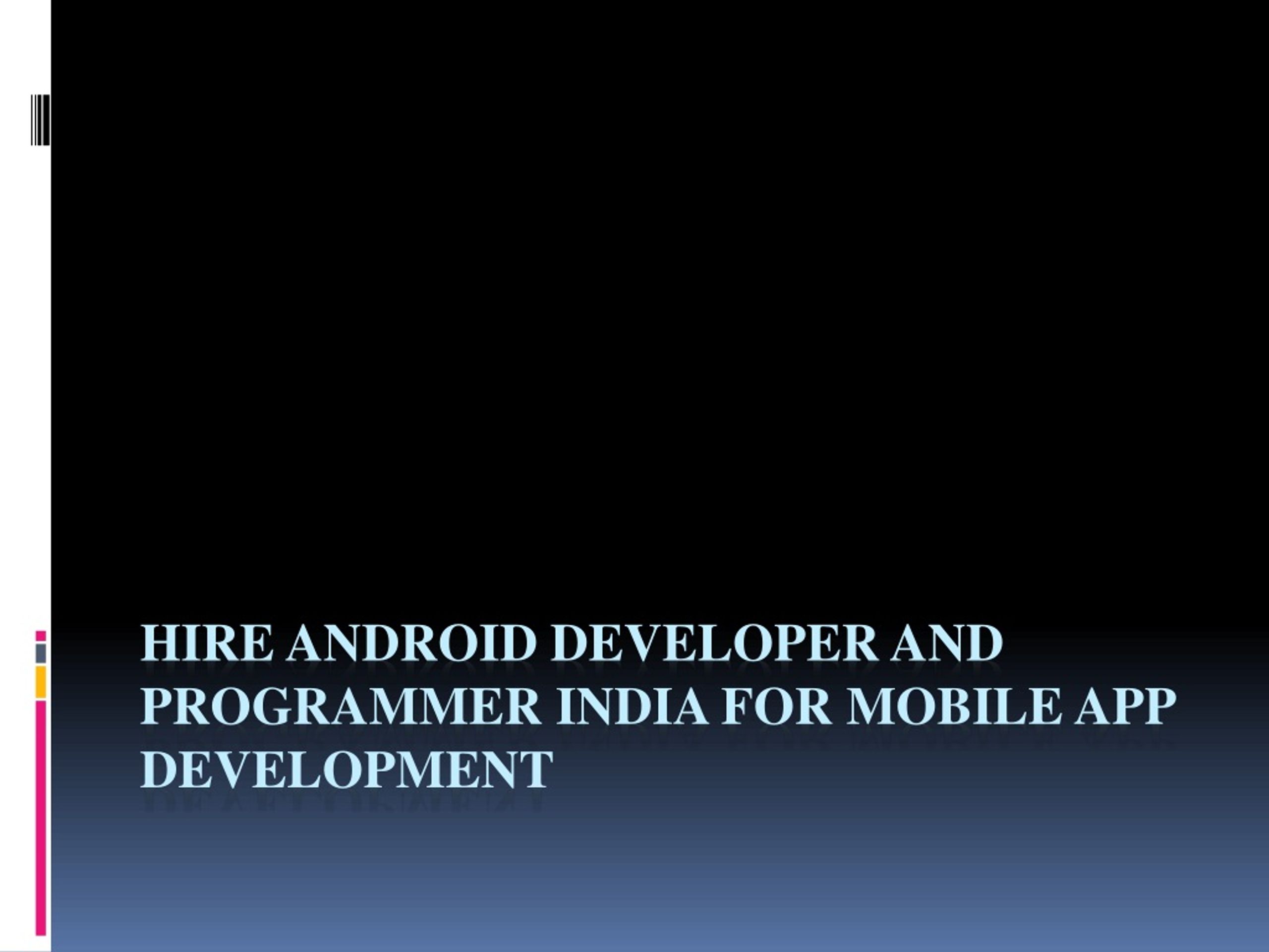 PPT - Google Android Developer India right choice for Development ...