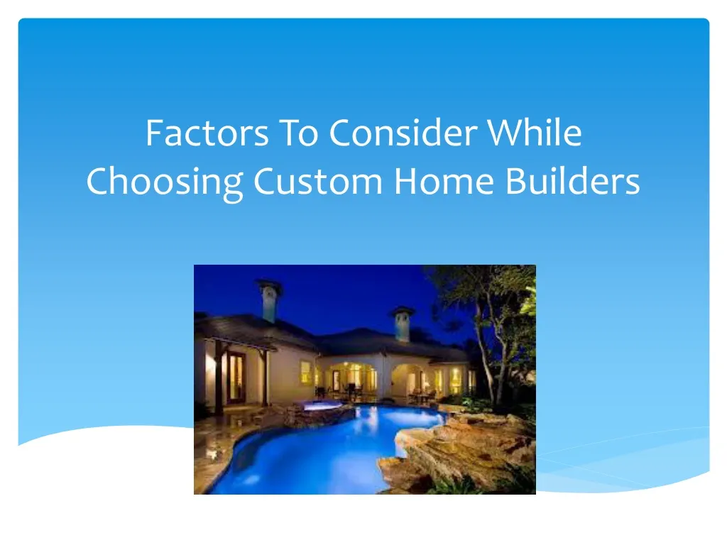 factors to consider while choosing custom home builders