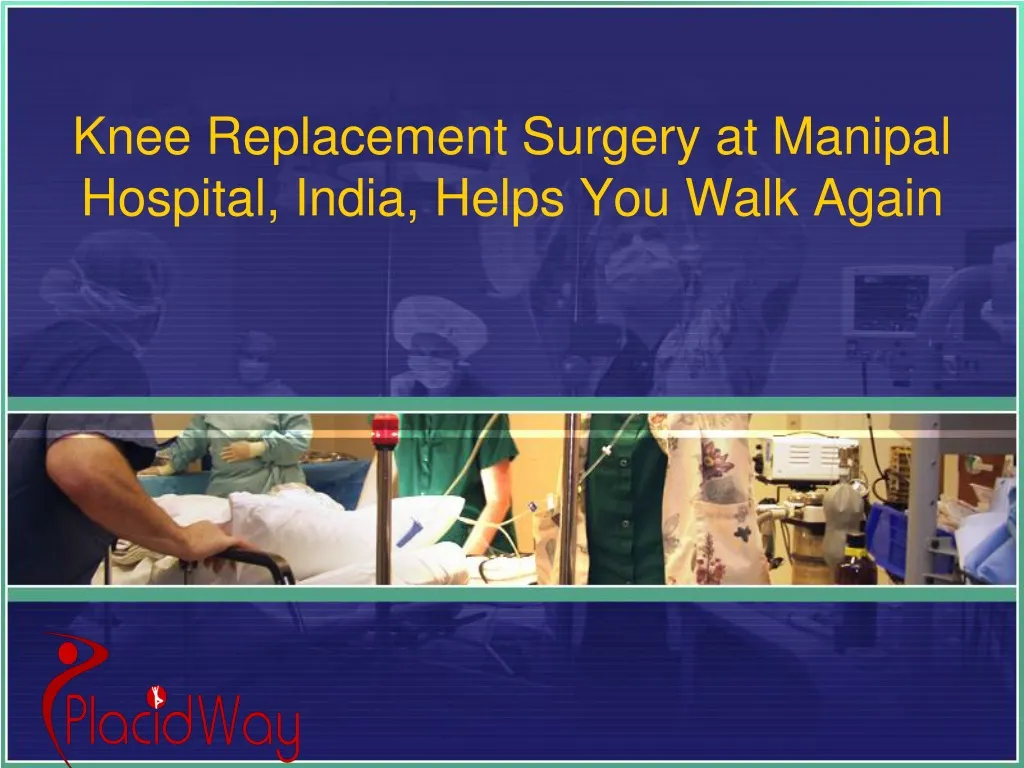 knee replacement surgery at manipal hospital india helps you walk again