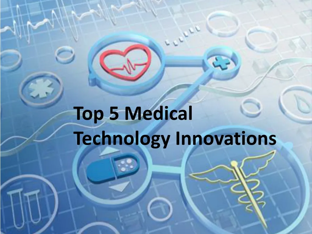 top 5 medical technology innovations