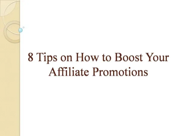 8 Tips on How to Boost Your Affiliate Promotions