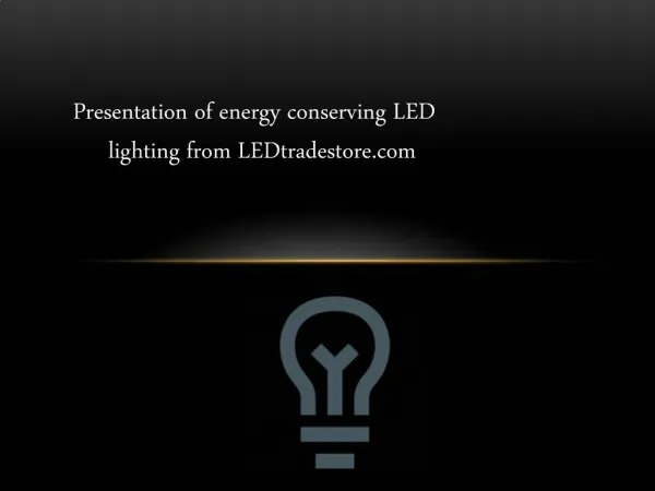 Presentation of energy conserving LED lighting from LEDtrade