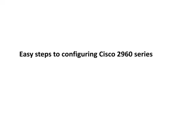 Easy steps to configure Cisco 2960 series