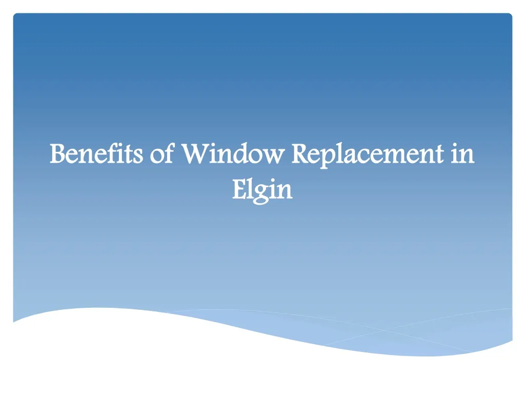benefits of window replacement in elgin