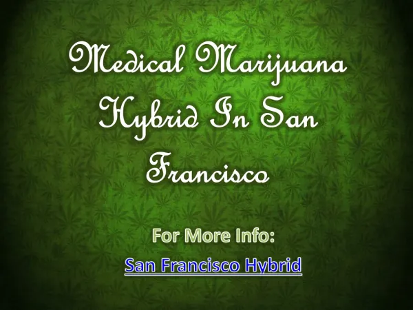 Medical Marijuana Hybrid In San Francisco