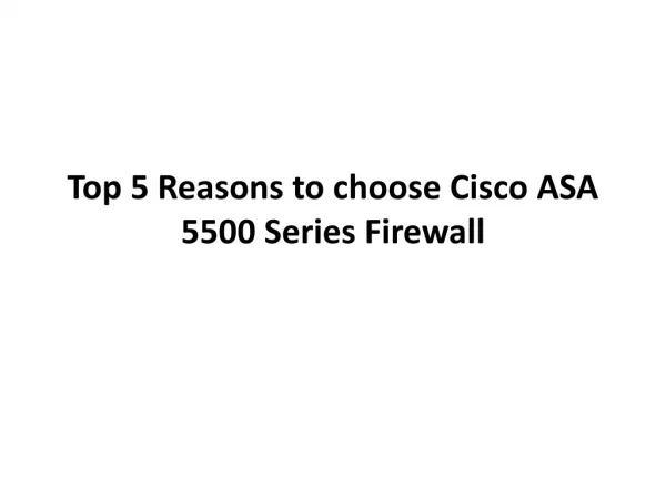 Top 5 Reasons to choose Cisco ASA 5500 Series Firewall