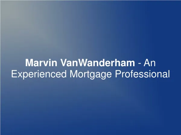 Marvin VanWanderham - An Experienced Mortgage Professional