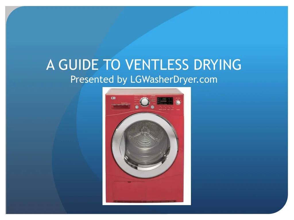 a guide to ventless drying presented by lgwasherdryer com