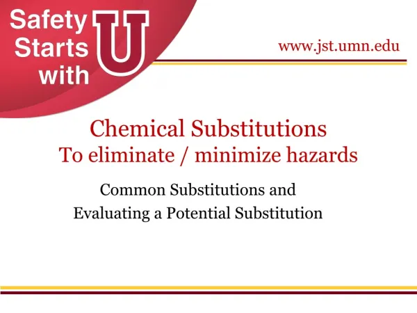 Chemical Substitutions To eliminate / minimize hazards