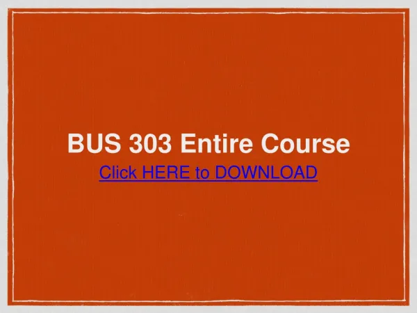 BUS 303 Entire Course / Ashford University