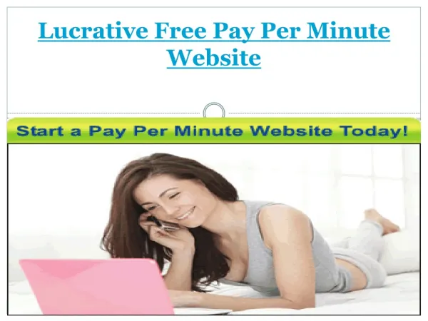 Lucrative Free Pay Per Minute Website