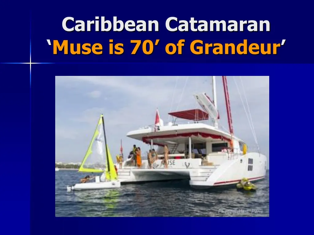 caribbean catamaran muse is 70 of grandeur