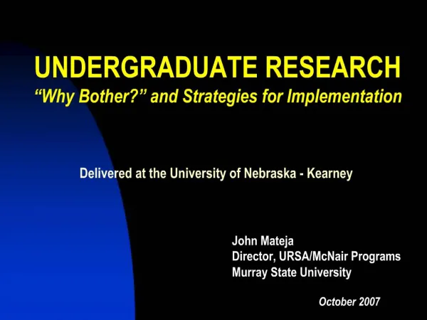 UNDERGRADUATE RESEARCH Why Bother and Strategies for Implementation