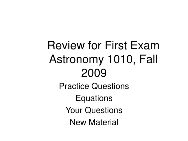 Review for First Exam 	Astronomy 1010, Fall 2009
