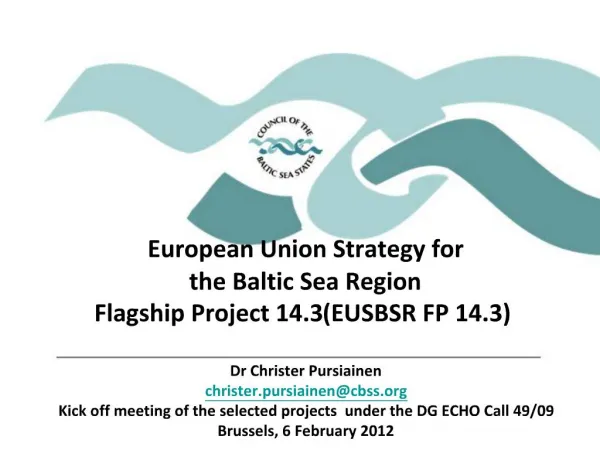 European Union Strategy for the Baltic Sea Region Flagship Project 14.3 EUSBSR FP 14.3 Dr Christer Pursiainen christer