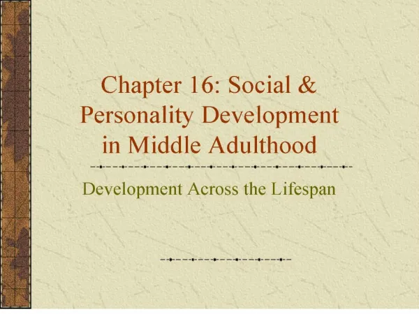 Chapter 16: Social & Personality Development in Middle Adulthood