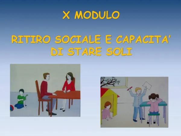 X MODULO RITIRO SOCIALE E CAPACITA DI STARE SOLI