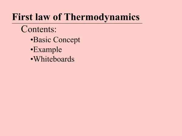 First law of Thermodynamics Contents: Basic Concept Example Whiteboards