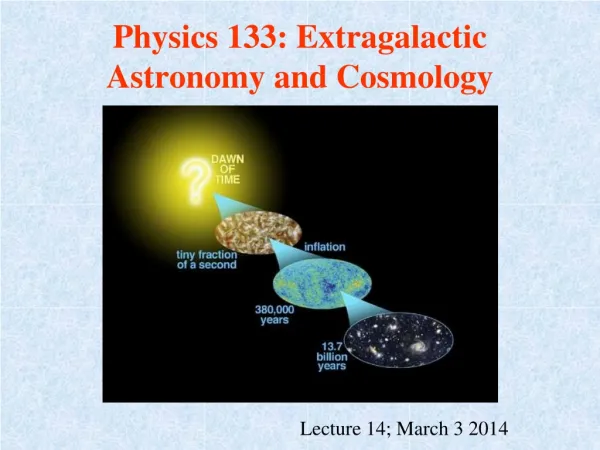 Physics 133: Extragalactic Astronomy and Cosmology