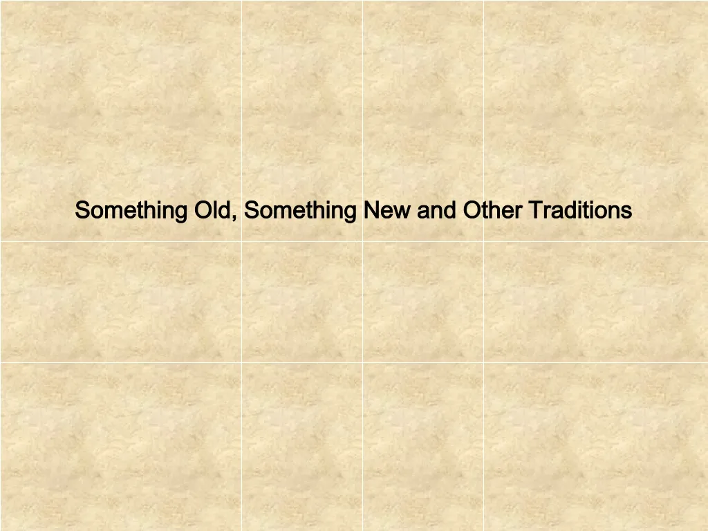 something old something new and other traditions
