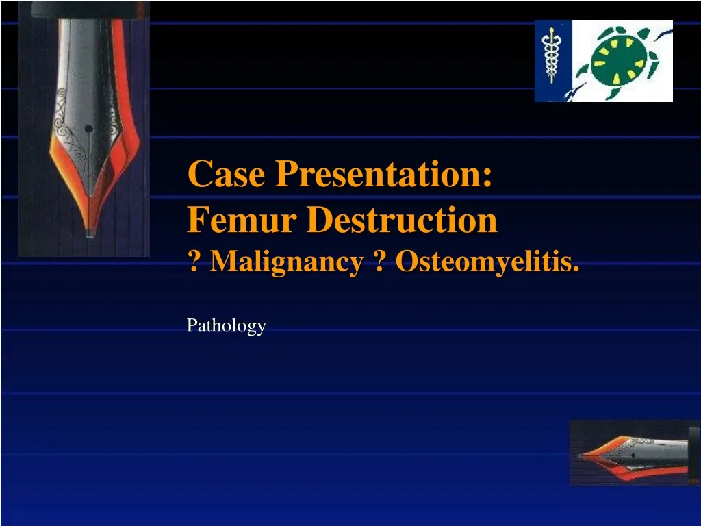 case presentation femur destruction malignancy osteomyelitis