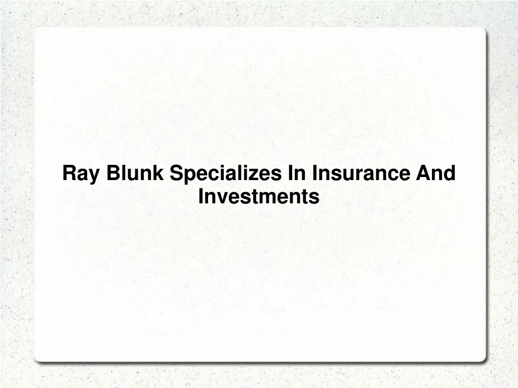 ray blunk specializes in insurance and investments