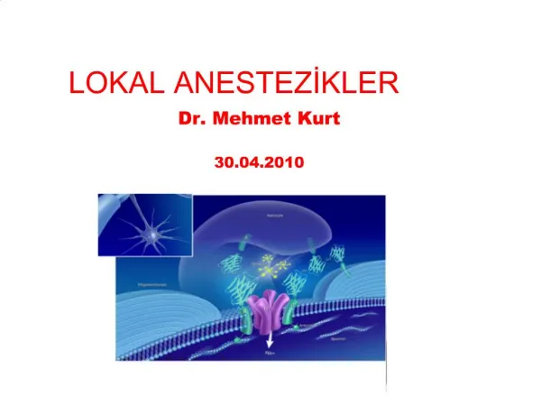 LOKAL ANESTEZIKLER Dr. Mehmet Kurt 30.04.2010