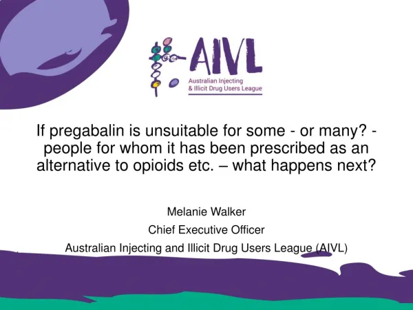 Melanie Walker Chief Executive Officer Australian Injecting and Illicit Drug Users League (AIVL)