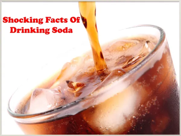 Shocking Facts Of Drinking Soda