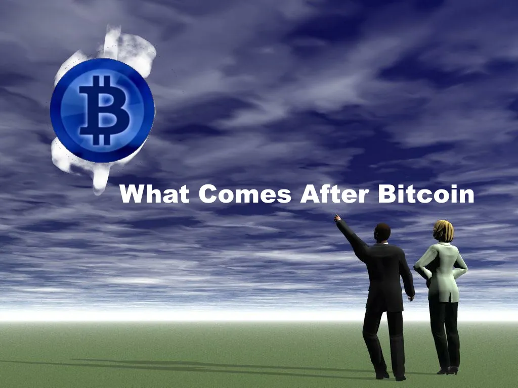 what comes after bitcoin