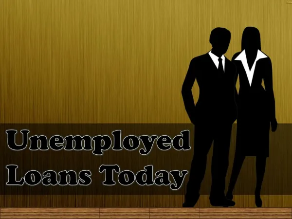 Unemployed Loans Today