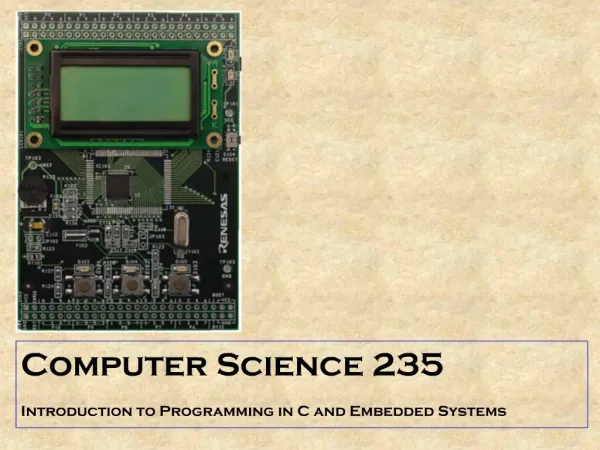 Computer Science 235 Introduction to Programming in C and Embedded Systems