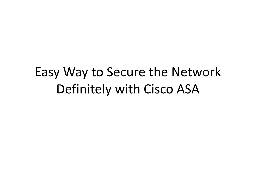 easy way to secure the network definitely with cisco asa