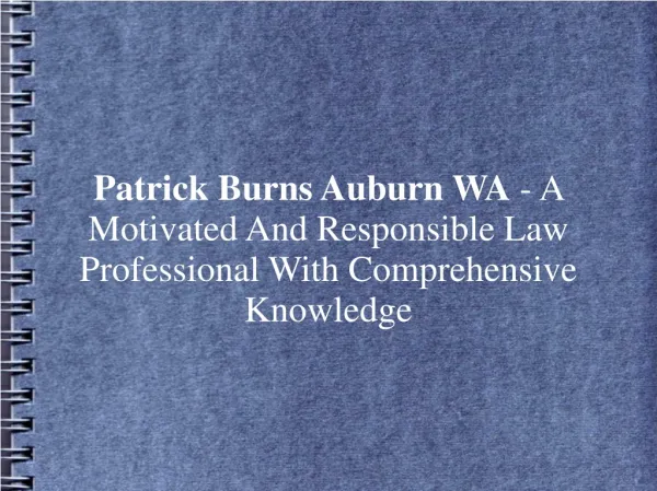 Patrick Burns Auburn WA - A Motivated And Responsible Law Pr