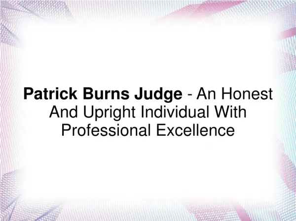 Patrick Burns Judge - An Honest And Upright Individual With