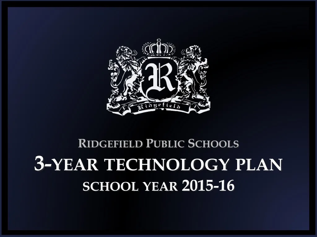 ridgefield public schools 3 year technology plan school year 2015 16