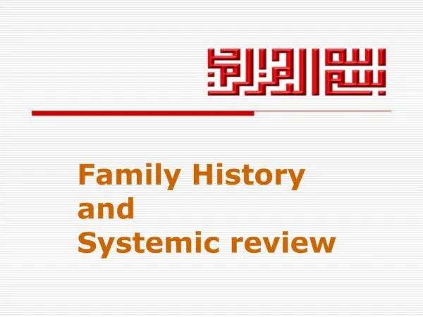 Family History and Systemic review