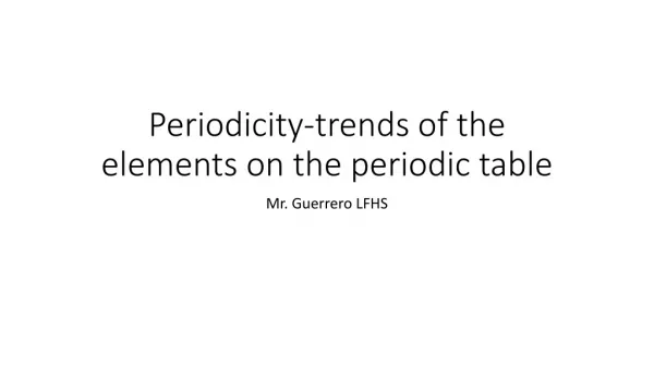 Periodicity-trends of the elements on the periodic table