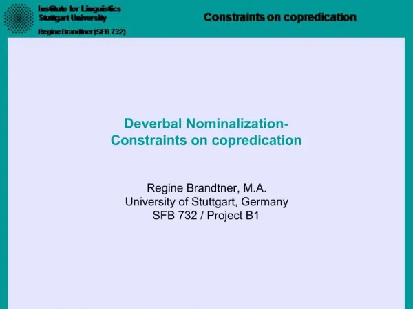Deverbal Nominalization- Constraints on copredication Regine Brandtner, M.A. University of Stuttgart, Germany SFB 732