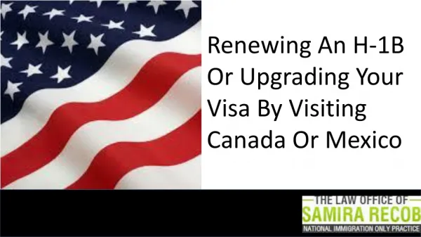Renewing an H-1B or upgrading your visa by visiting Canada