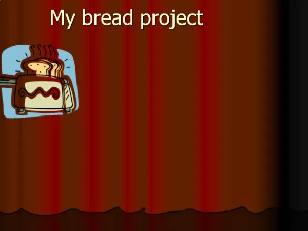My bread project