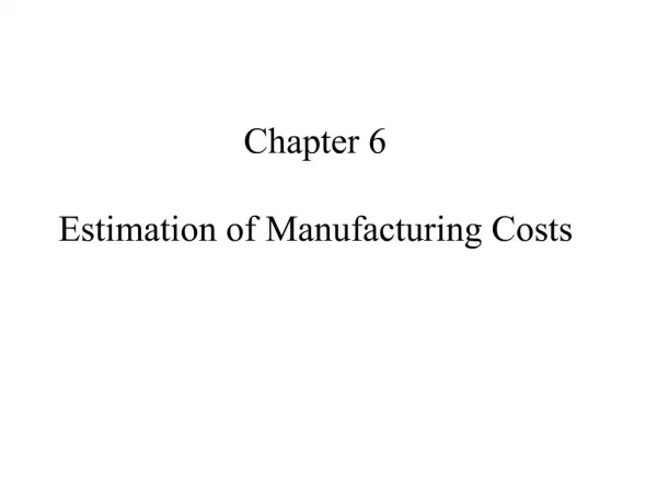 Chapter 6 Estimation of Manufacturing Costs