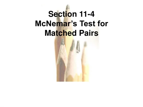 Section 11-4 McNemar’s Test for Matched Pairs