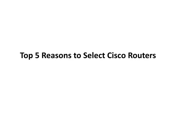 Top 5 reasons to select Cisco Routers to Solve Network probl