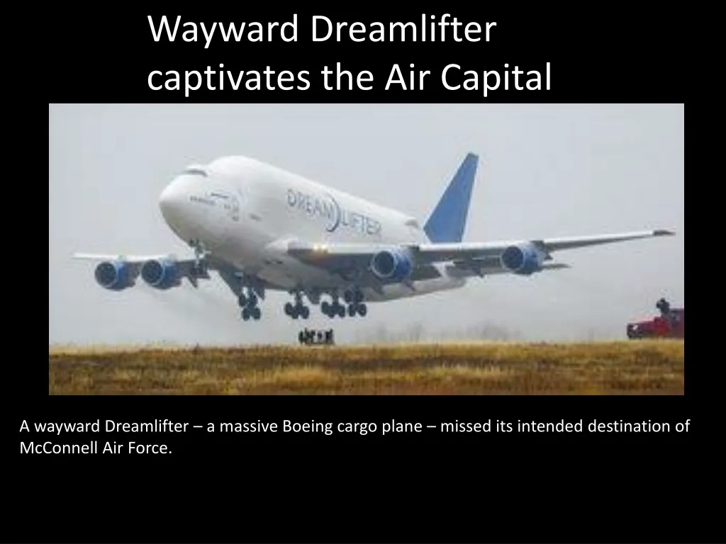 wayward dreamlifter captivates the air capital
