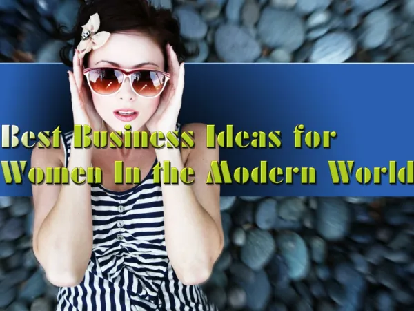 Best Business Ideas for Women In the Modern World