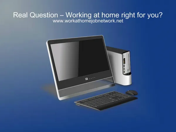 Real Question – Working at home right for you?