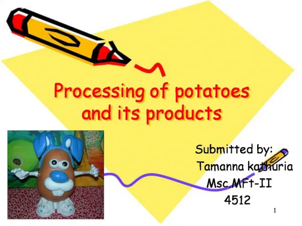 Processing of potatoes and its products