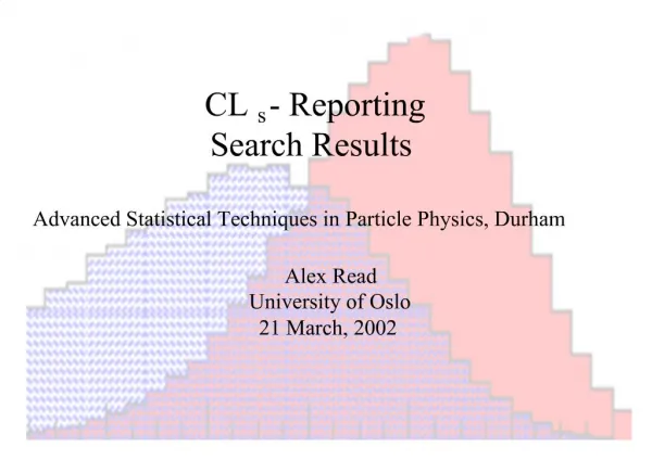 CLs - Reporting Search Results Advanced Statistical Techniques in Particle Physics, Durham